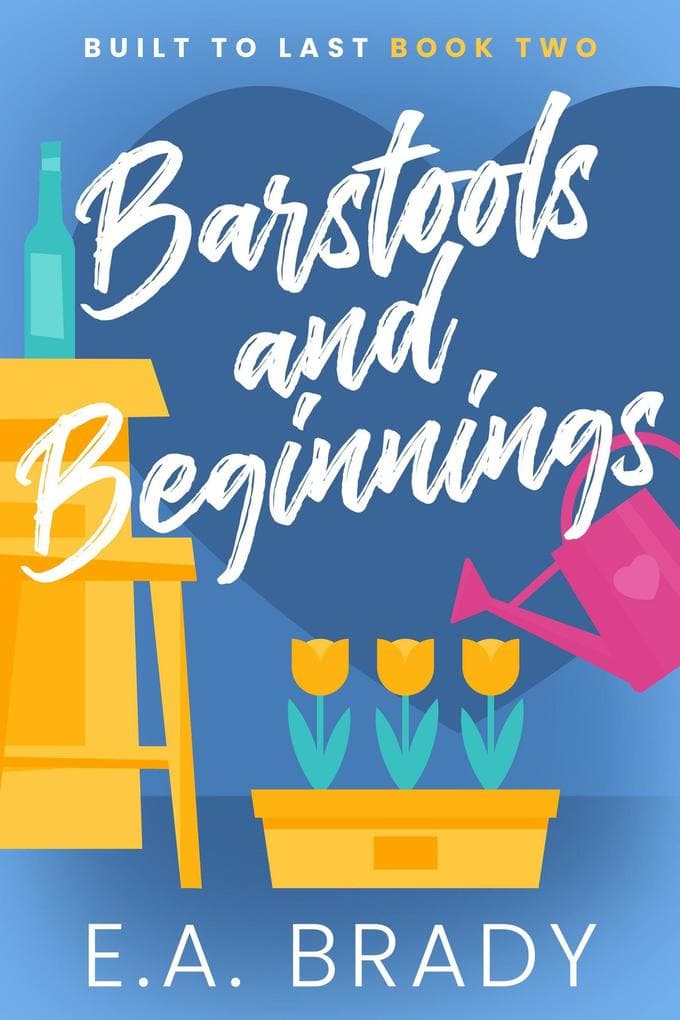 Barstools and Beginnings (Built to Last, #2)
