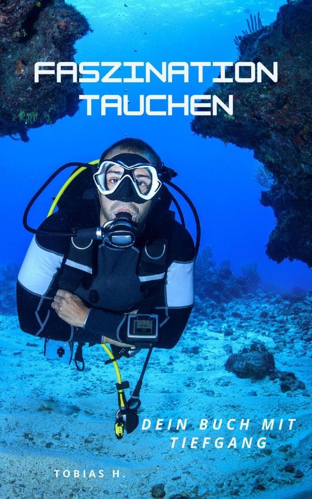 Faszination Tauchen - dein Buch mit Tiefgang