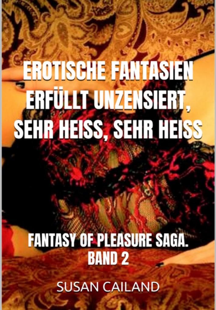 Erotische Fantasien Erfüllt Unzensiert, Sehr Heiss, Sehr Heiss