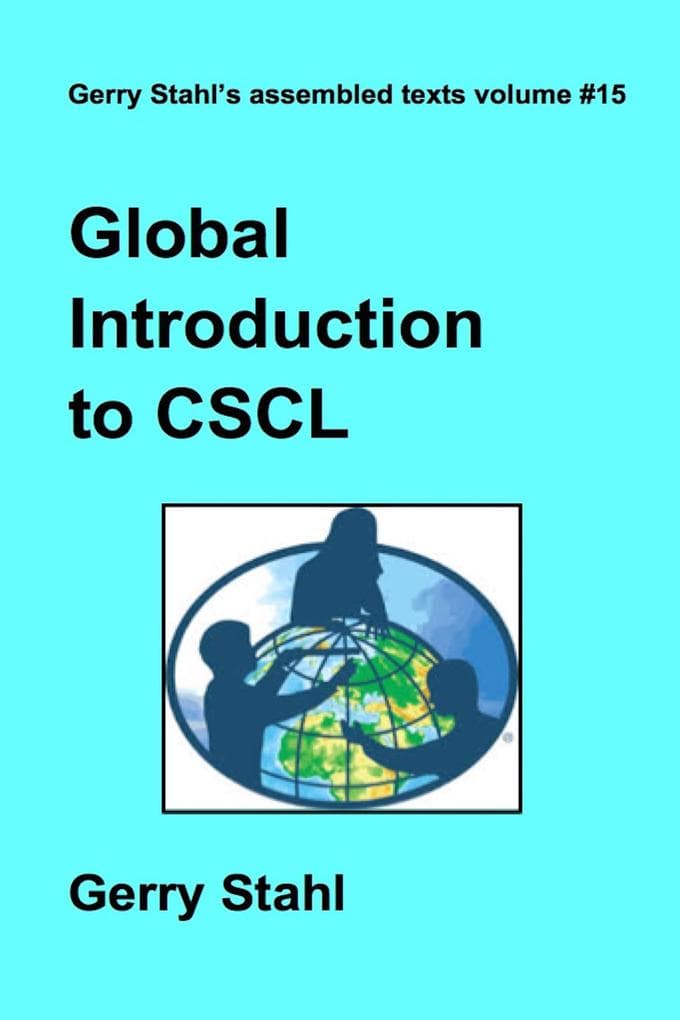 Global Introduction to CSCL (Gerry Stahl's eLibrary, #15)