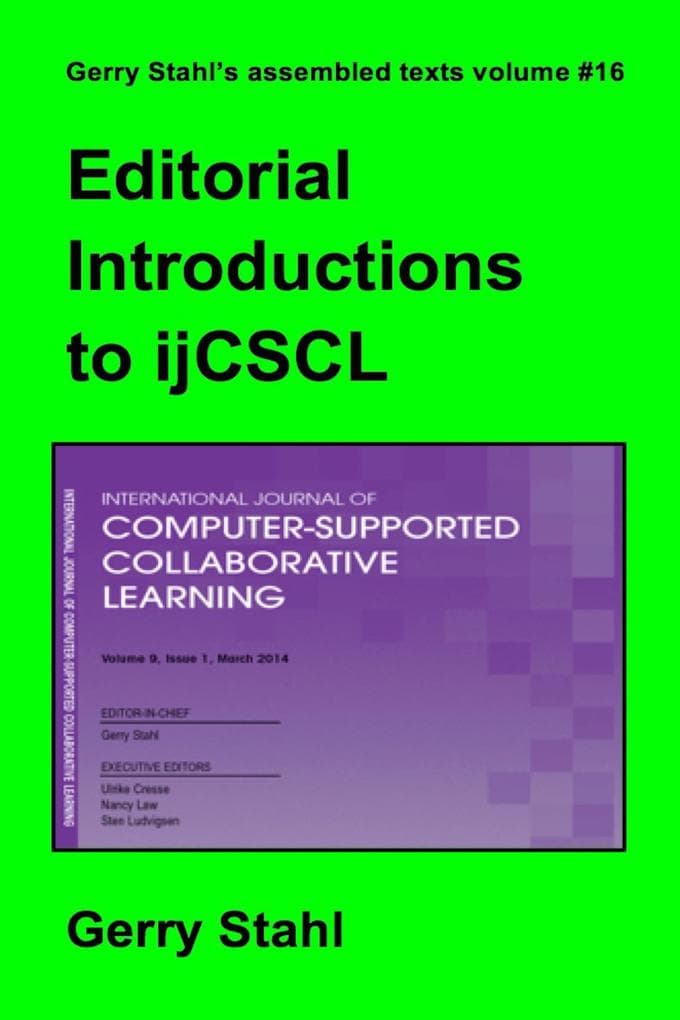Editorial Introductions to ijCSCL (Gerry Stahl's eLibrary, #16)