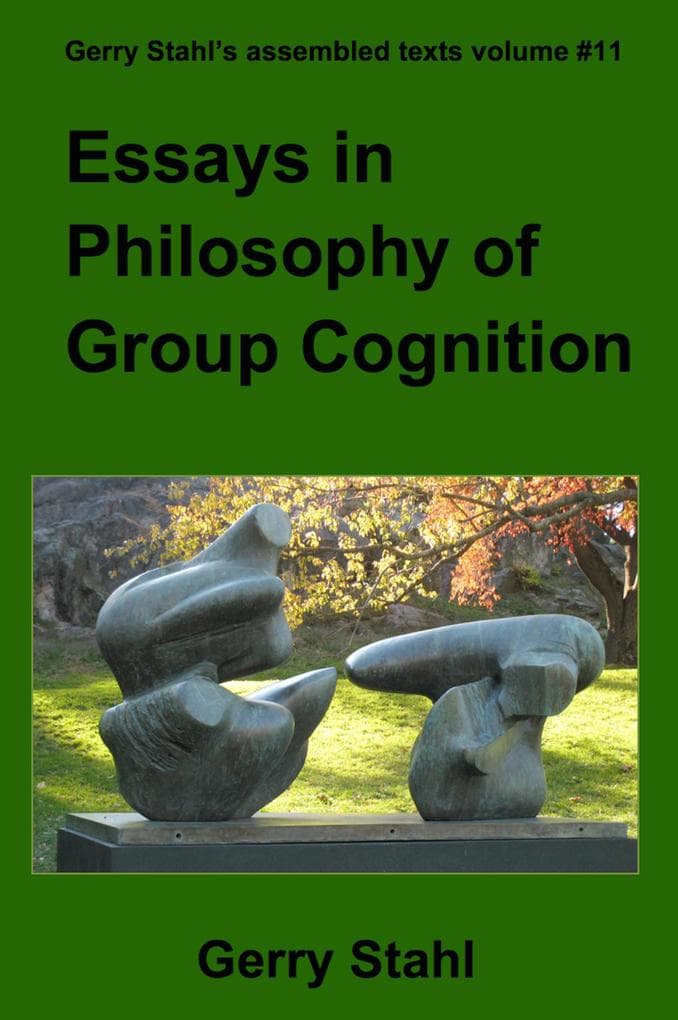Essays in Philosophy of Group Cognition (Gerry Stahl's eLibrary, #11)