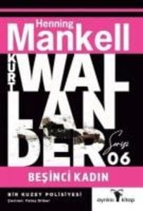 Kurt Wallander Serisi 6 - Besinci Kadin