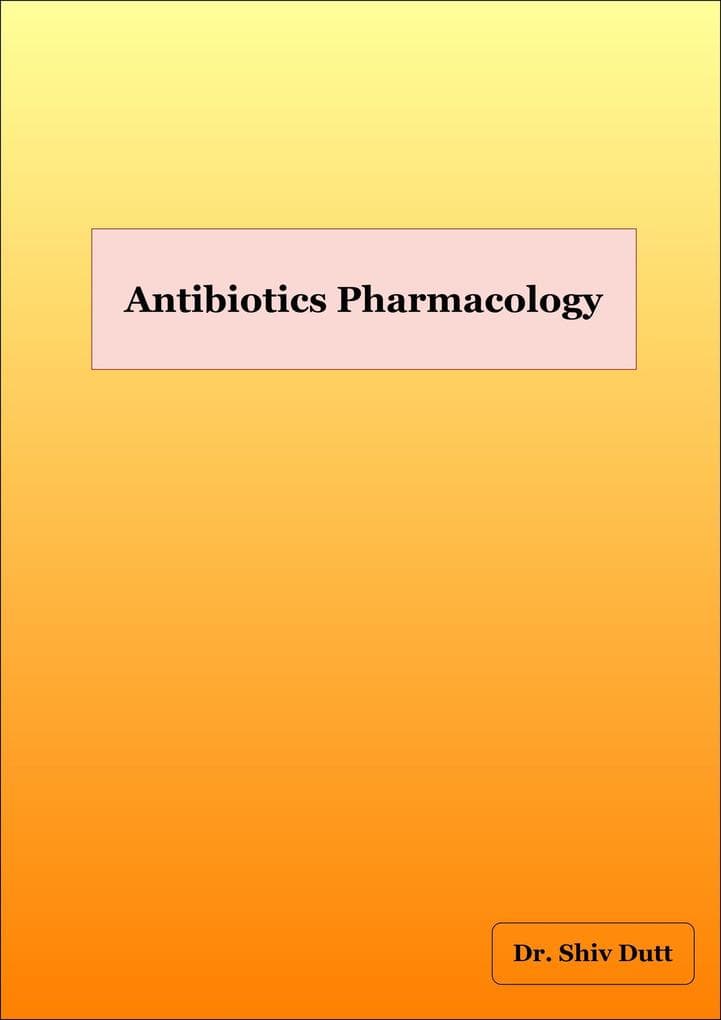Antibiotics Pharmacolgy (Pharmacology, #1)