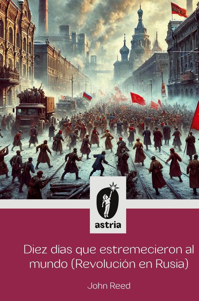 Diez días que estremecieron al Mundo (Revolución en Rusia)