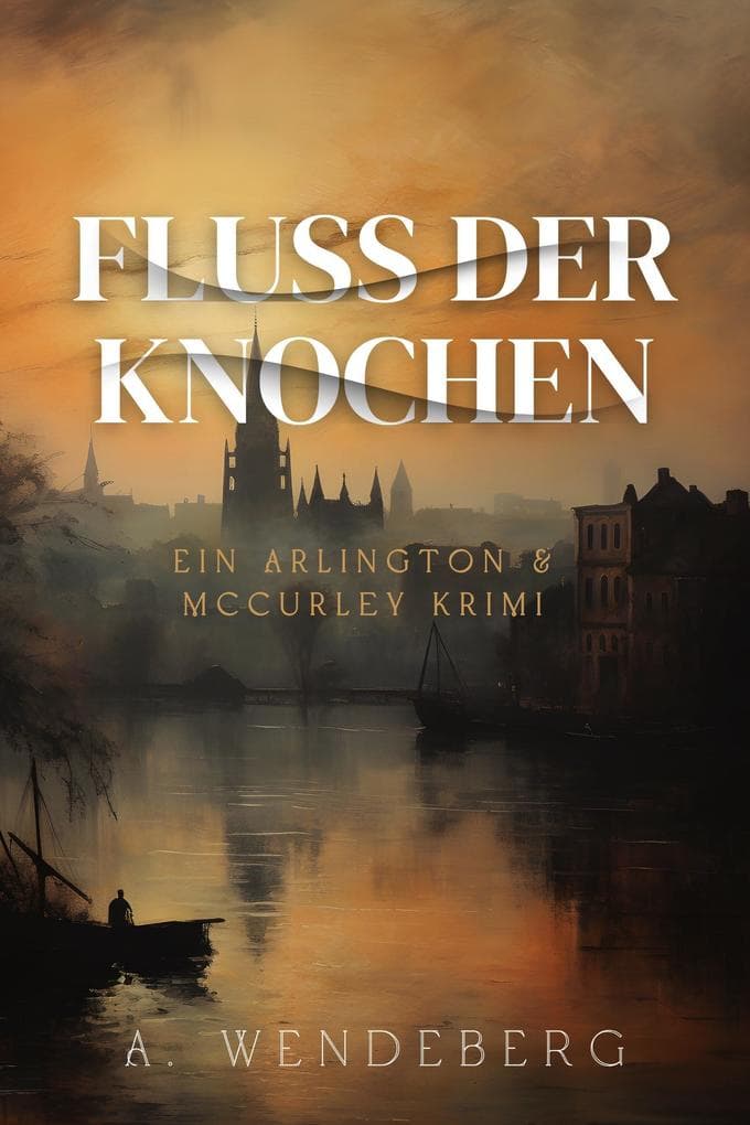 Fluss der Knochen (Arlington & McCurley Krimis, #2)