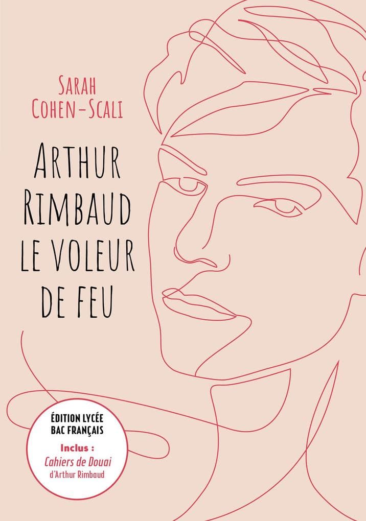 Arthur Rimbaud Le voleur de feu / Cahiers de Douai - Édition lycée Bac français