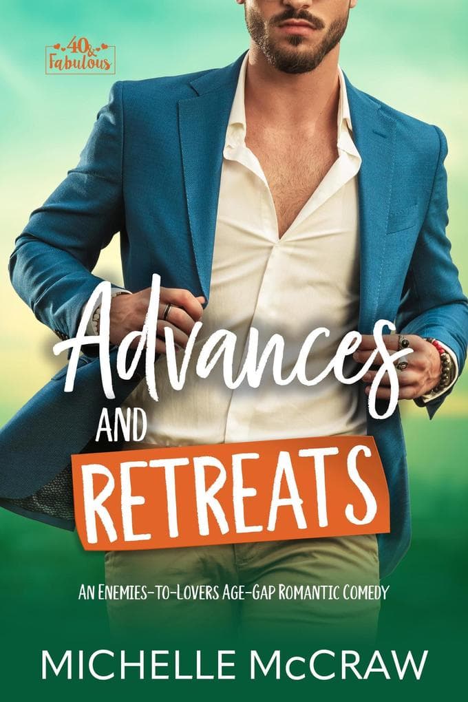 Advances and Retreats: An Enemies-to-Lovers Age-Gap Romantic Comedy (40 and Fabulous, #4)