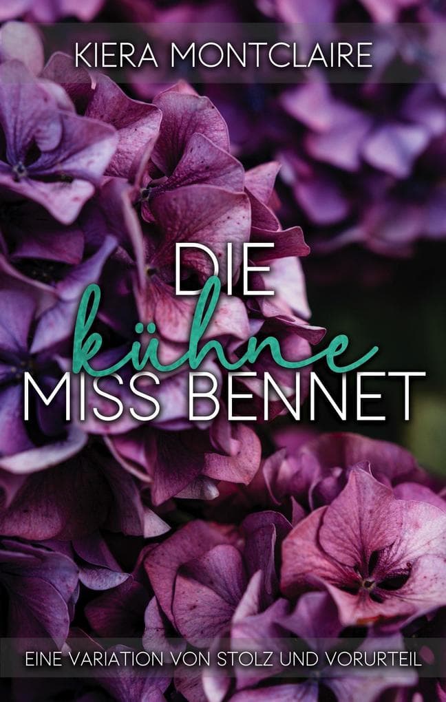Die kühne Miss Bennet: Eine Variation von Stolz und Vorurteil