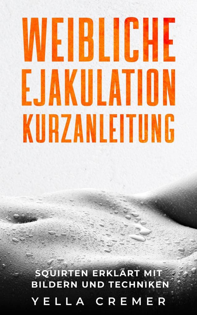 Weibliche Ejakulation Kurzanleitung
