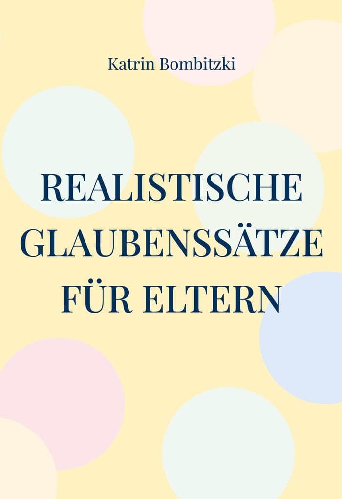 Realistische Glaubenssätze für Eltern