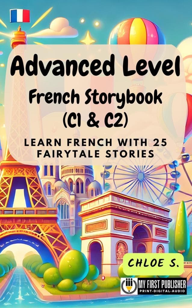 Advanced Level French Storybook (C1 & C2): Learn French with 25 Fairytale Stories (Learning French with Ease, #3)
