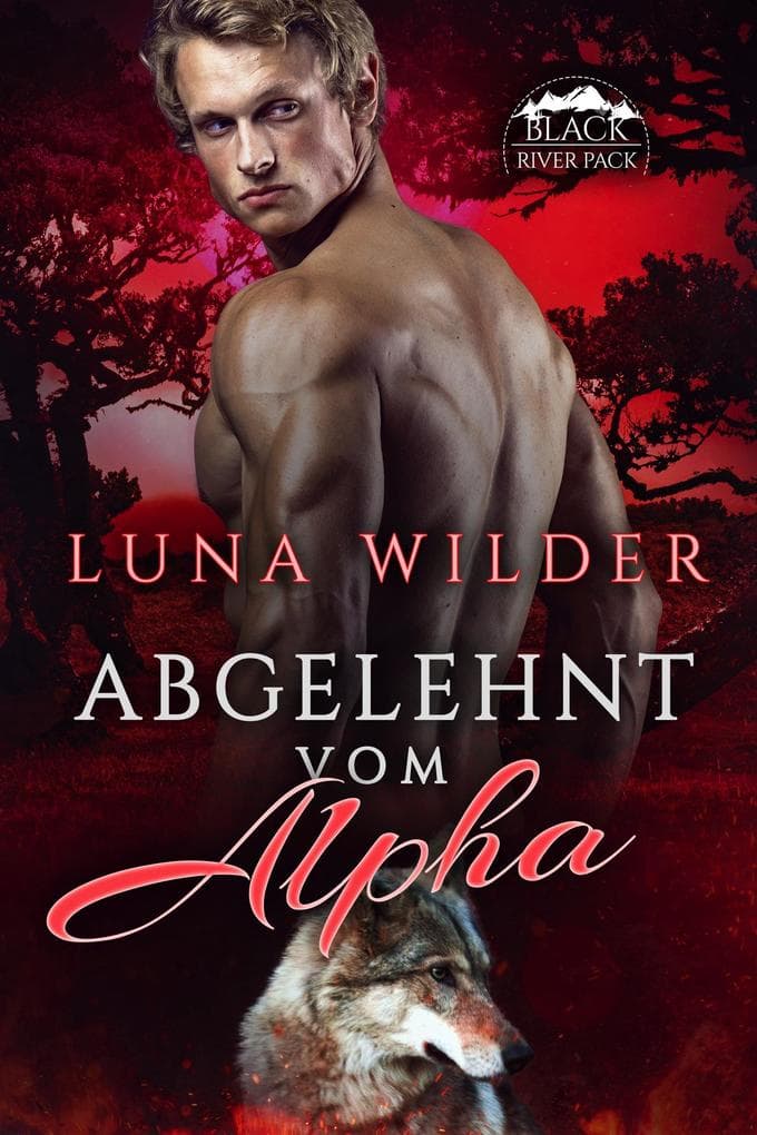 Abgelehnt vom Alpha (Black River Pack, #1)