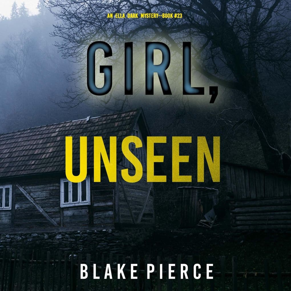 Girl, Unseen (An Ella Dark FBI Suspense ThrillerBook 23)