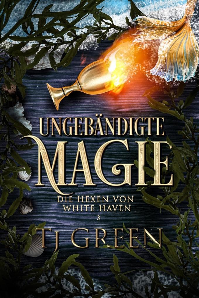 Ungebändigte Magie (Die Hexen von White Haven, #3)