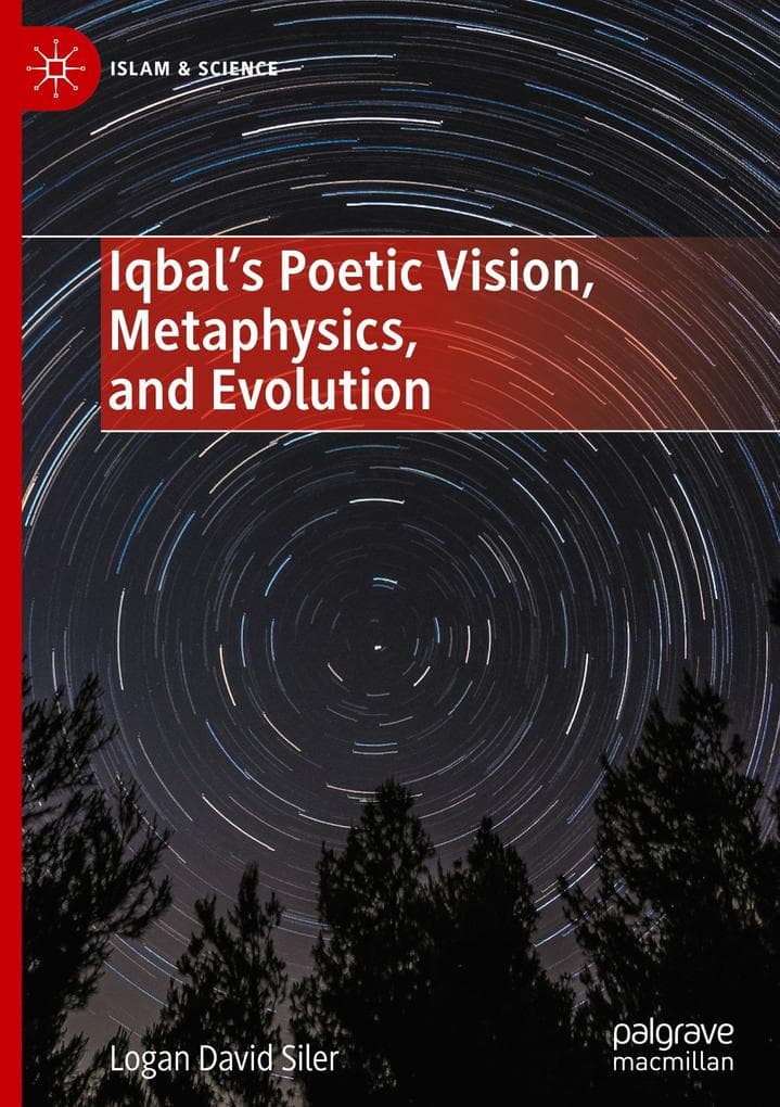Iqbal's Poetic Vision, Metaphysics, and Evolution