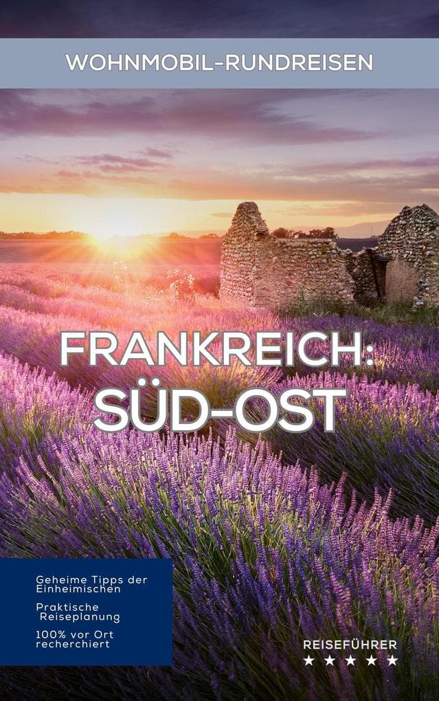 Frankreich Wohnmobil-Rundreisen: Süd-Ost: Reiseführer (Wohnmobil Rundreisen)