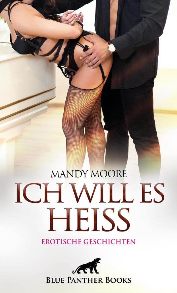Ich will es heiß | Erotische Geschichten