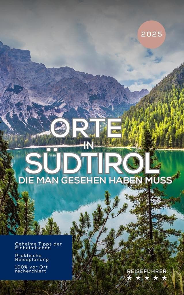 Orte in Südtirol, die man gesehen haben muss: Reiseführer (2025)