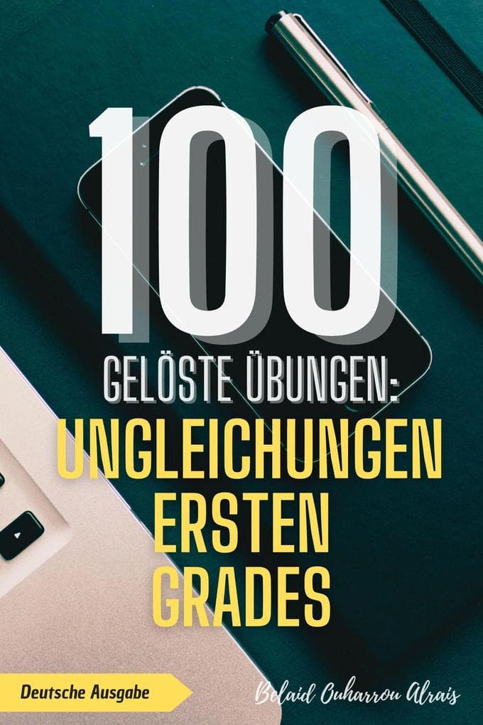 100 gelöste Übungen: Ungleichungen ersten Grades (100 Gelöste Übungen - Mathematik Übungsreihe, #6)