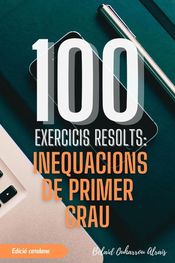 100 Exercicis Resolts: Inequacions de Primer Grau (100 Exercicis Resolts - Sèrie de Pràctica Matemàtica, #6)