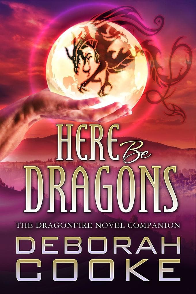 Here Be Dragons: The Dragonfire Companion (The Dragonfire Novels, #15)