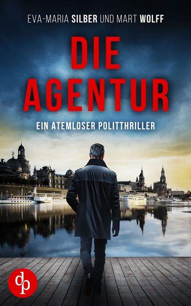 Die Agentur | Ein atemloser Politthriller basierend auf brandaktuellen Themen