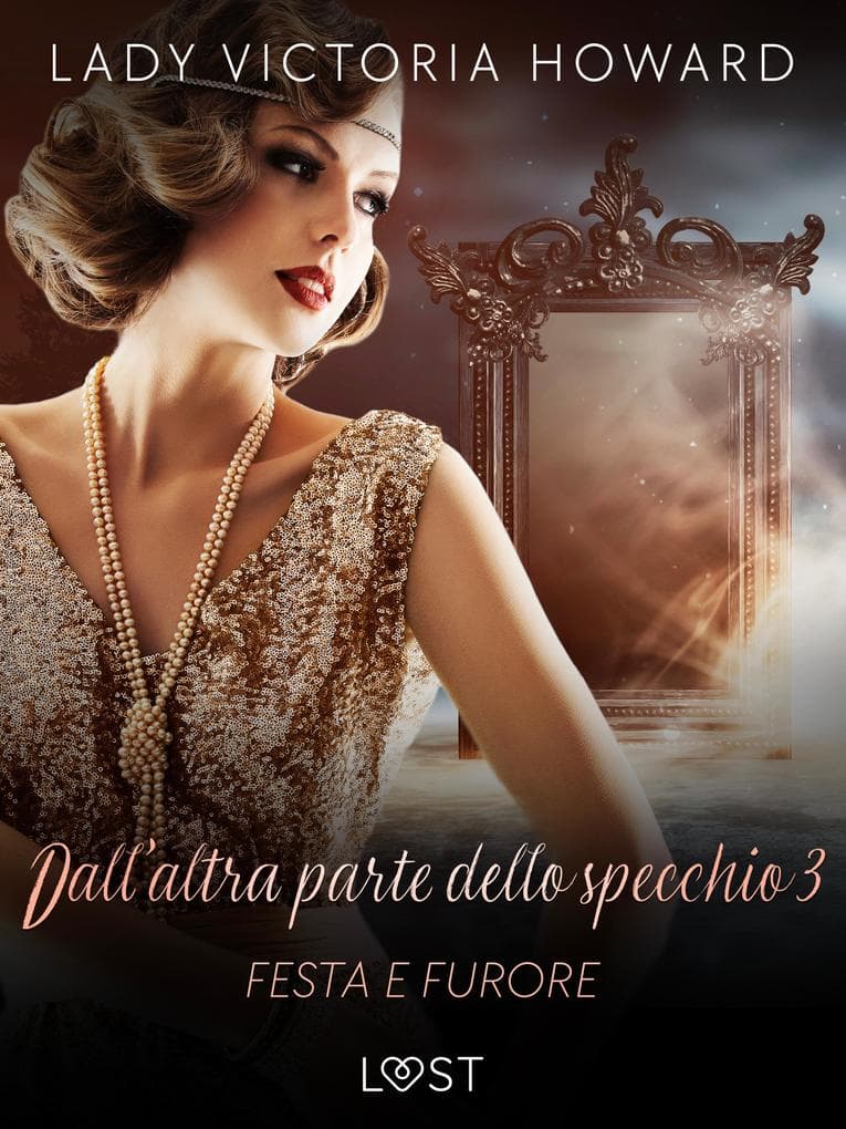 Dall'altra parte dello specchio 3: Festa e furore - racconto erotico