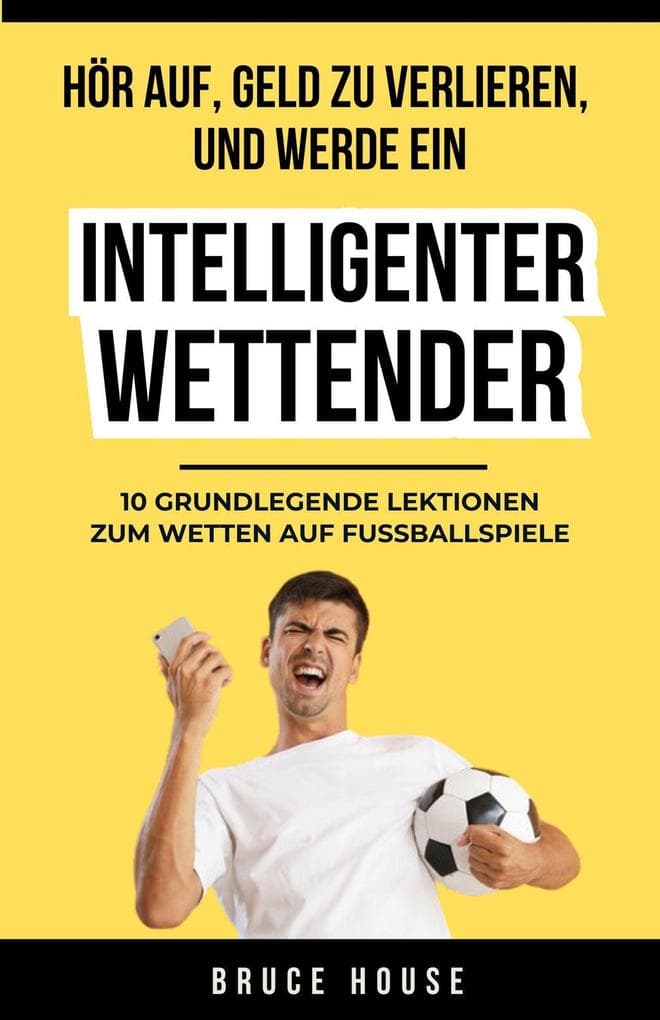 Hör Auf, Geld Zu Verlieren, Und Werde Ein Intelligenter Wettender