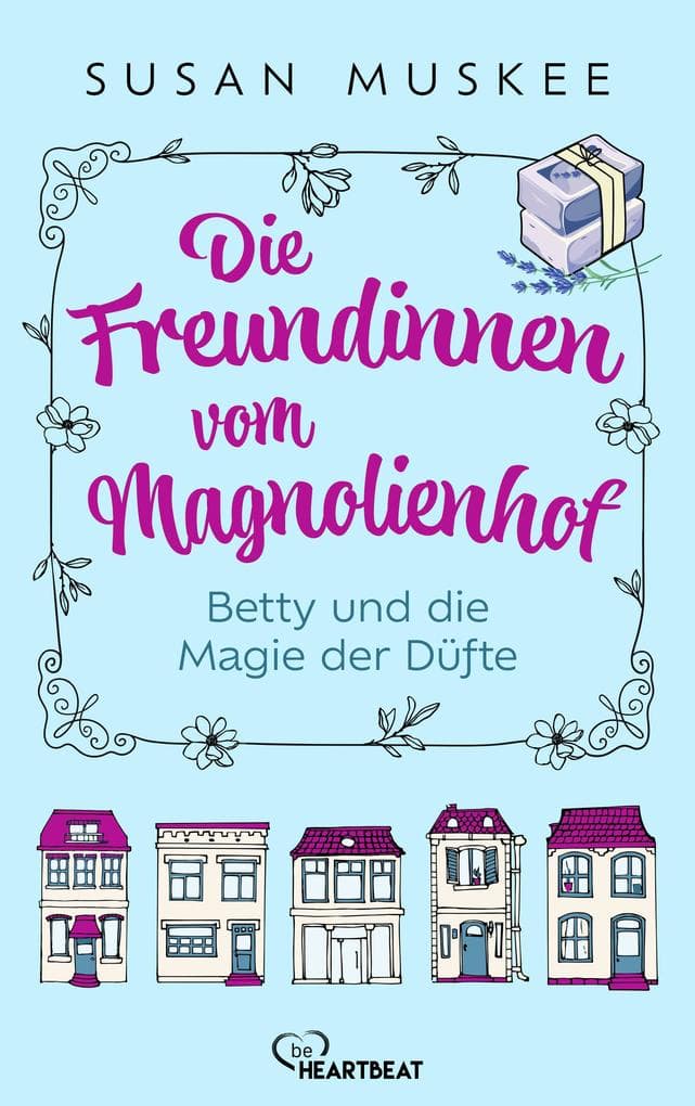 Die Freundinnen vom Magnolienhof - Betty und die Magie der Düfte