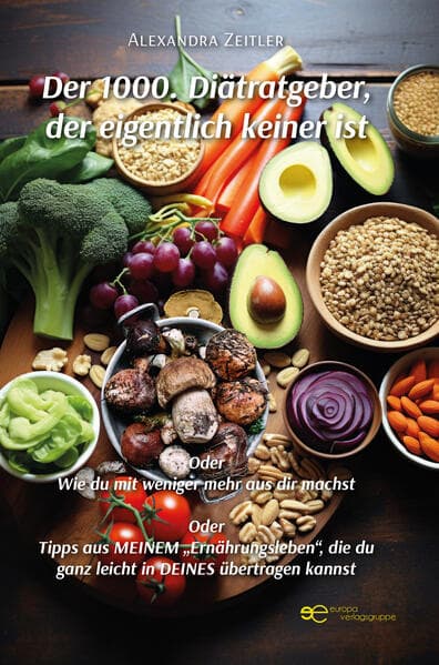 DER 1000. DIÄTRATGEBER, DER EIGENTLICH KEINER IST