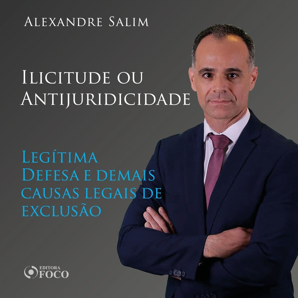 Direito Penal - 5. Ilicitude ou Antijuridicidade - Legítima Defesa e demais causas legais de exclusão 