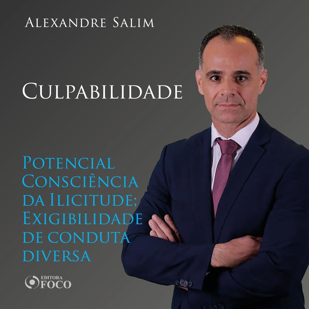 Direito Penal - 6. Culpabilidade - Potencial Consciência da Ilicitude; Exigibilidade de conduta diversa