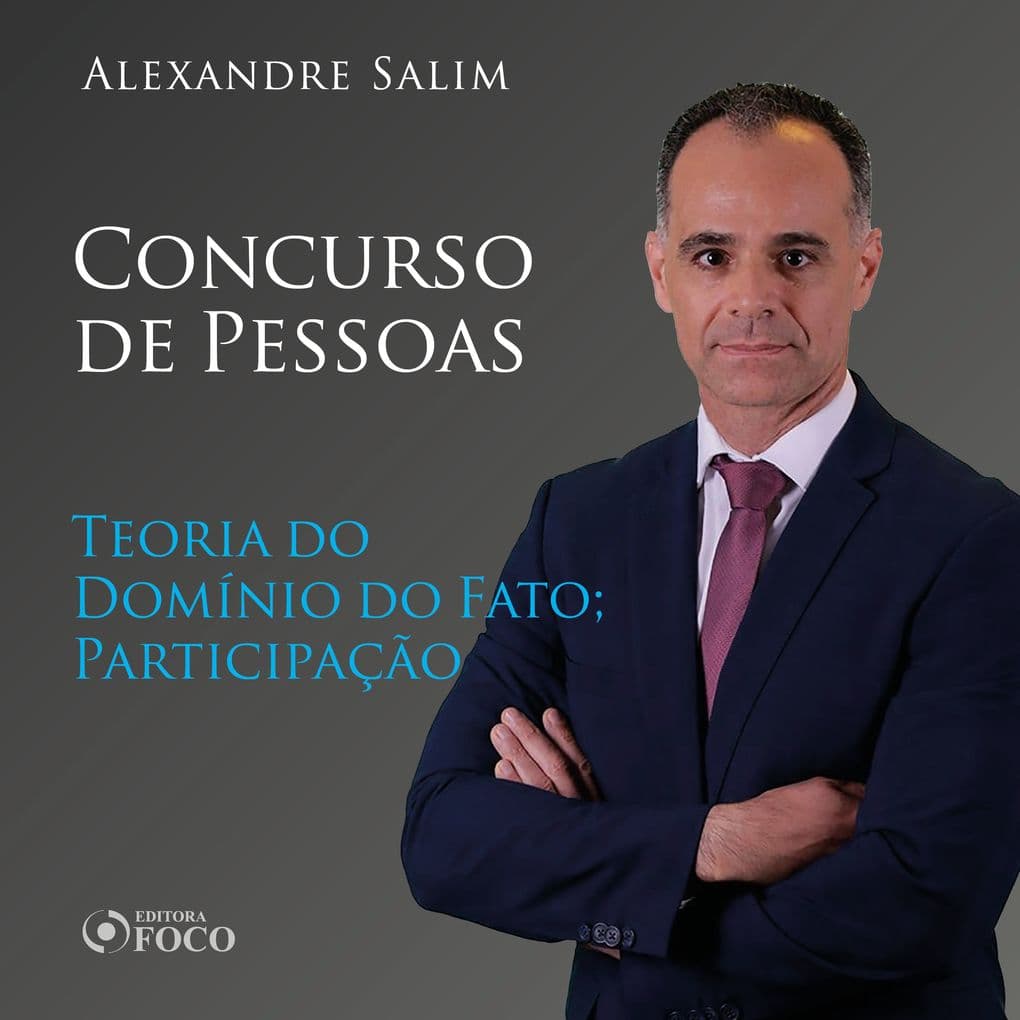 Direito Penal - 7. Concurso de Pessoas - Teoria do Domínio do Fato; Participação