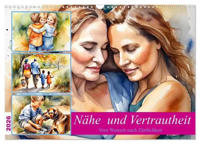 Nähe und Vertrautheit . Vom Wunsch nach Zärtlichkeit (Wandkalender 2026 DIN A3 quer), CALVENDO Monatskalender