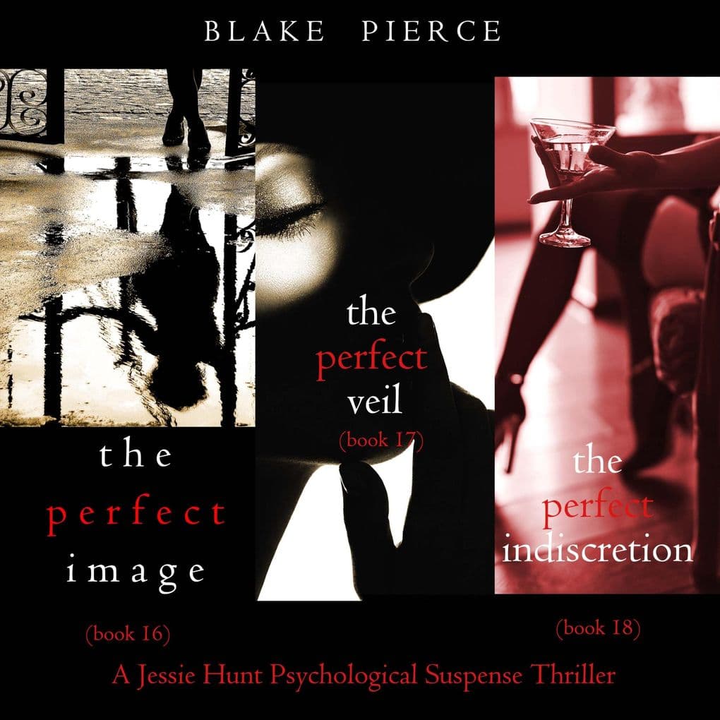 Jessie Hunt Psychological Suspense Bundle: The Perfect Image (#16), The Perfect Veil (#17), and The Perfect Indiscretion (#18)