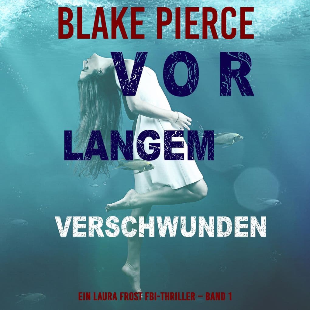 Vor Langem Verschwunden (Ein Laura Frost FBI-Thriller Band 1)