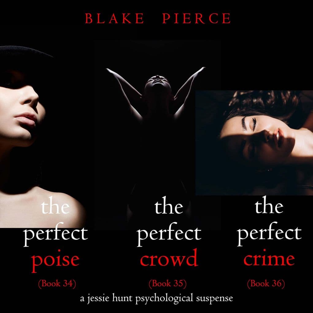 Jessie Hunt Psychological Suspense Bundle: The Perfect Poise (#34), The Perfect Crowd (#35), and The Perfect Crime (#36)