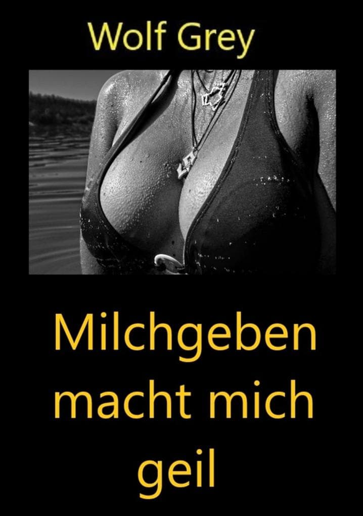 Milchgeben macht mich geil