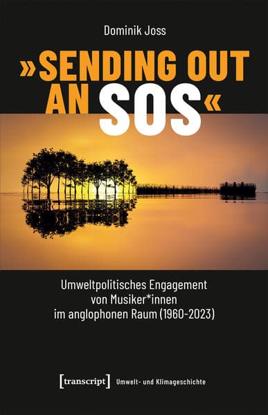 'Sending Out an SOS' - Umweltpolitisches Engagement von Musiker*innen im anglophonen Raum (1960-2023)
