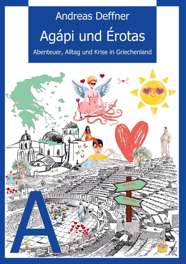 Griechenland - Liebe zu Land und Leuten - Agápi und Érotas