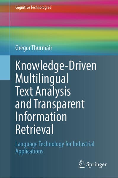 Knowledge-Driven Multilingual Text Analysis and Transparent Information Retrieval