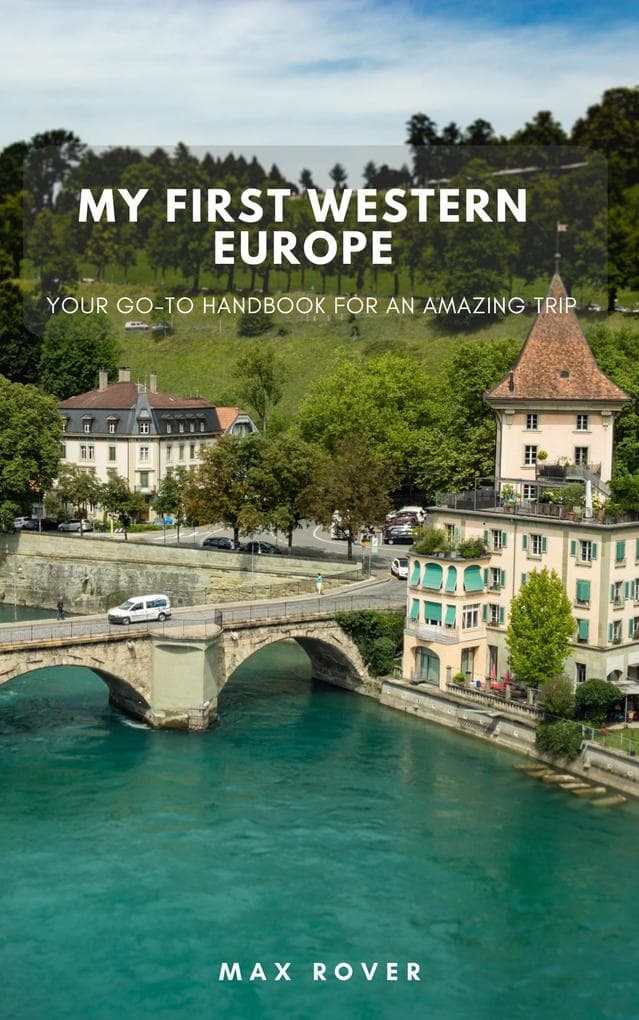 My First Western Europe: Your Go-To Handbook for an Amazing Trip (Travel Guide)
