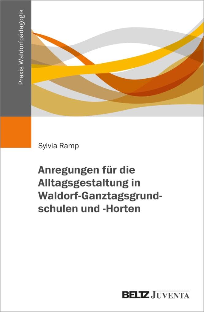 Praxis der Alltagsgestaltung in Waldorf-Ganztagsgrundschulen und -Horten