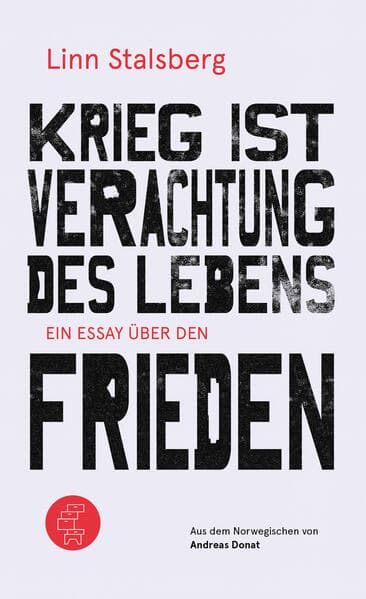 Krieg ist Verachtung des Lebens