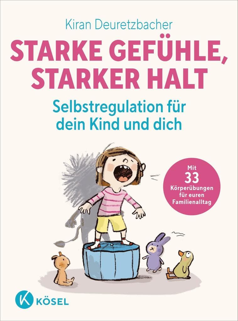 Starke Gefühle, starker Halt - Selbstregulation für dein Kind und dich