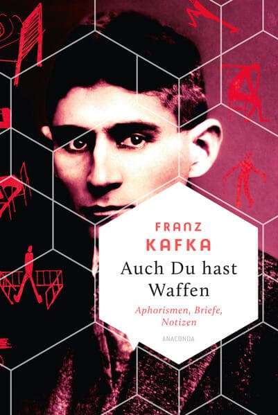 Auch Du hast Waffen. Aphorismen, Briefe, Notizen