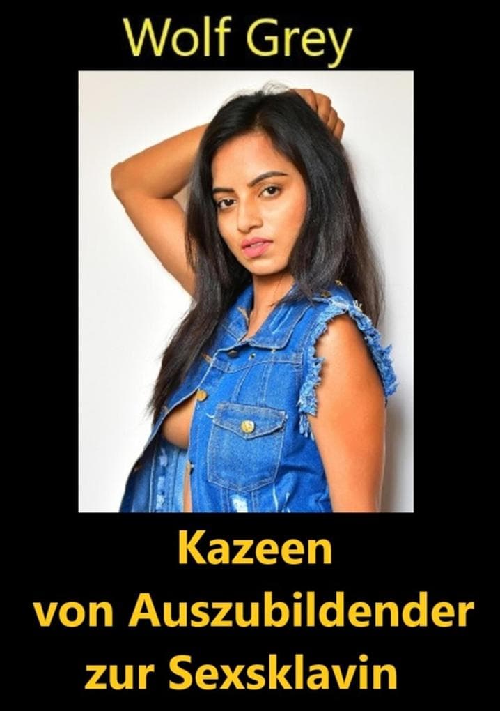 Kazeen von Auszubildender zur Sexsklavin
