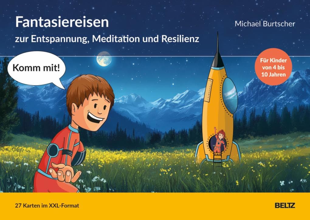 »Komm mit!« - Fantasiereisen zur Entspannung, Meditation und Resilienz
