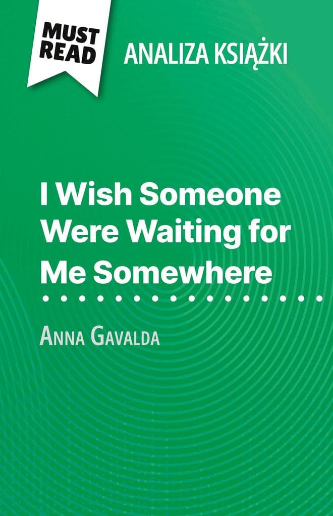 I Wish Someone Were Waiting for Me Somewhere ksika Anna Gavalda (Analiza ksiki)